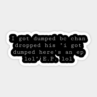 I got dumped chandler cooper Sticker